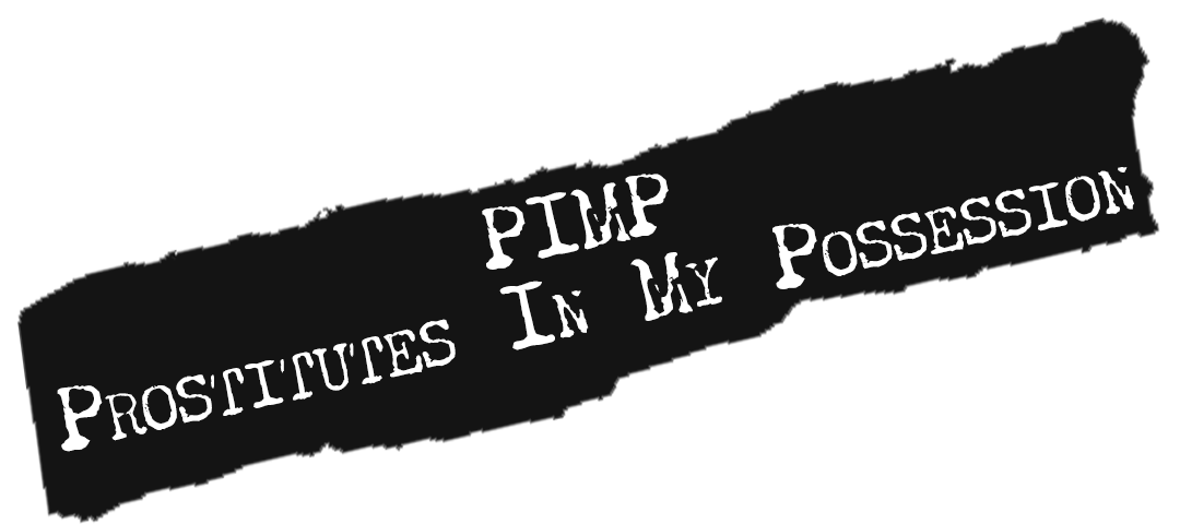 PIMP: Prostitutes In My Possession